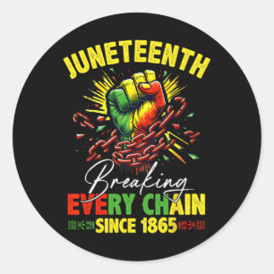 Breaking Every Chain Since 1865 Juneteenth Freedom Classic Round Sticker