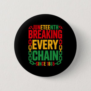 Breaking Every Chain Since 1865 Juneteenth Women M 6 Cm Round Badge