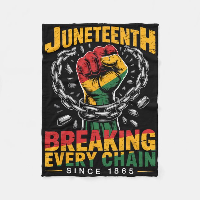 Breaking Every Chain Since 1865 Men Women Juneteen Fleece Blanket (Front)