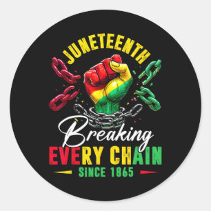 Breaking Every Chain Since 1865 Men Women Kids Classic Round Sticker