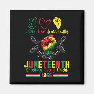 Breaking Every Chain Since 1865 Peace Love Junetee Magnet