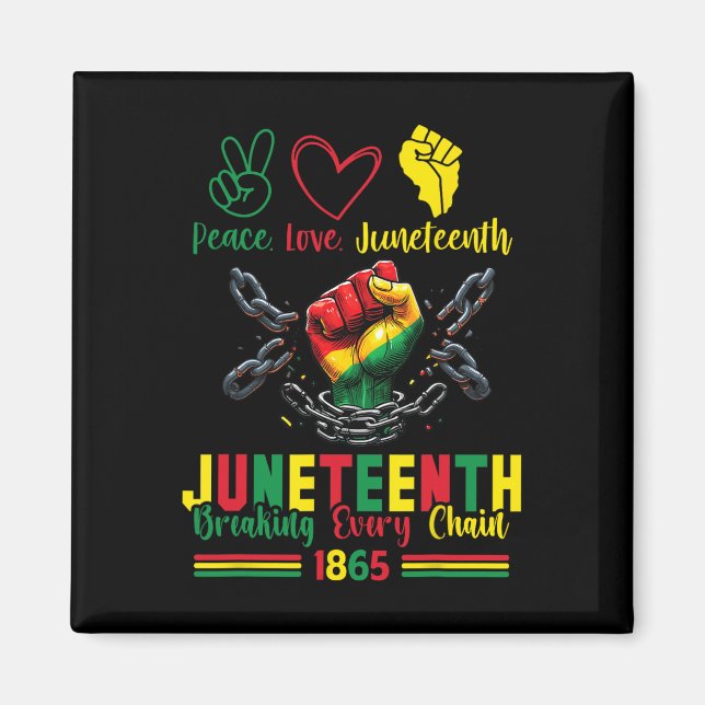 Breaking Every Chain Since 1865 Peace Love Junetee Magnet (Front)