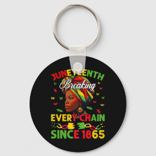 Breaking Every Chain Since 1865 Women Juneteenth F Key Ring
