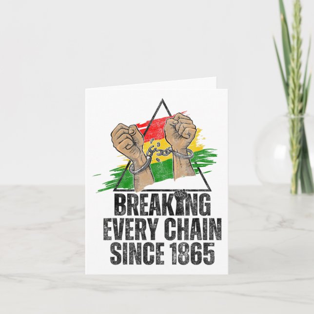 Breaking Every Chain Since 1865 Women Men Juneteen Card (Front)