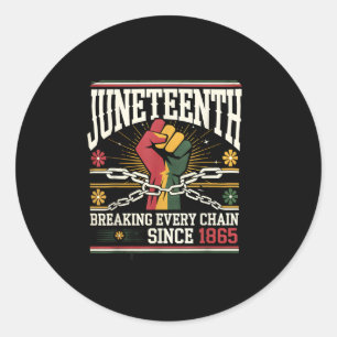 Breaking Every Chain Since 1865 Women Men Juneteen Classic Round Sticker