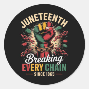 Breaking Every Chain Since 1865 Women Men Juneteen Classic Round Sticker