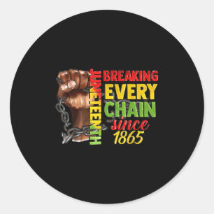 Breaking Every Chain Since 1865 Women Men Juneteen Classic Round Sticker