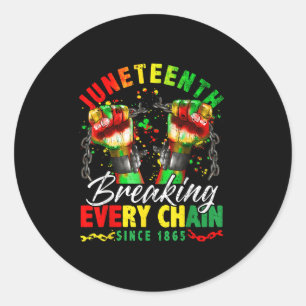 Breaking Every Chain Since 1865 Women Men Juneteen Classic Round Sticker