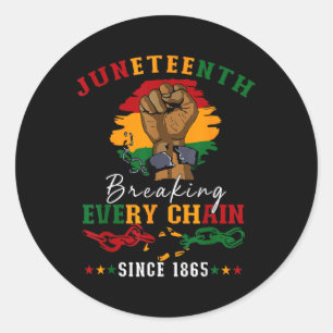 Breaking Every Chain Since 1865 Women Men Juneteen Classic Round Sticker