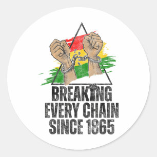 Breaking Every Chain Since 1865 Women Men Juneteen Classic Round Sticker