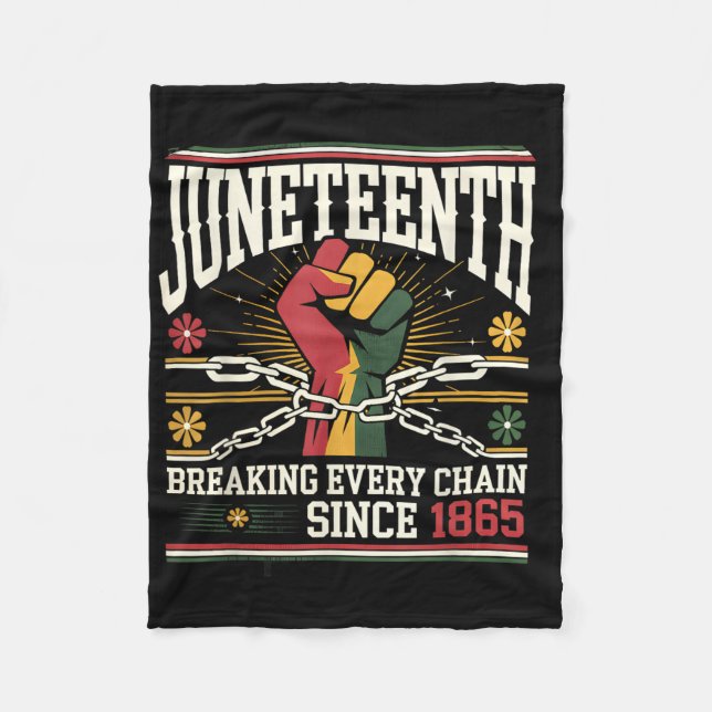 Breaking Every Chain Since 1865 Women Men Juneteen Fleece Blanket (Front)
