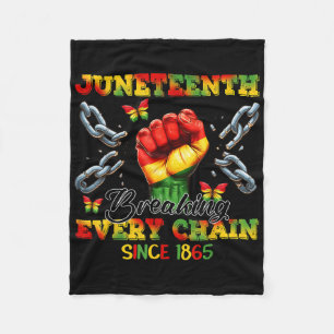 Breaking Every Chain Since 1865 Women Men Juneteen Fleece Blanket