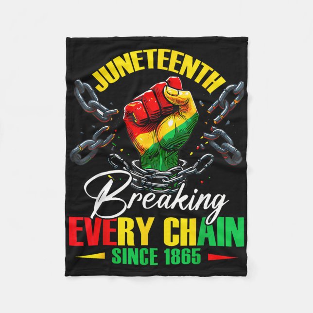 Breaking Every Chain Since 1865 Women Men Juneteen Fleece Blanket (Front)