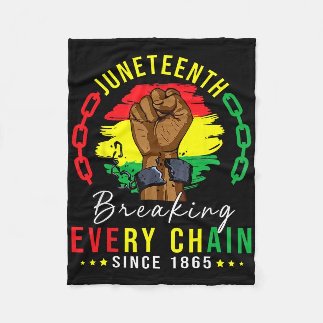 Breaking Every Chain Since 1865 Women Men Juneteen Fleece Blanket (Front)