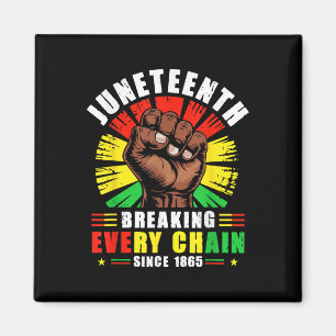 Breaking Every Chain Since 1865 Women Men Juneteen Magnet