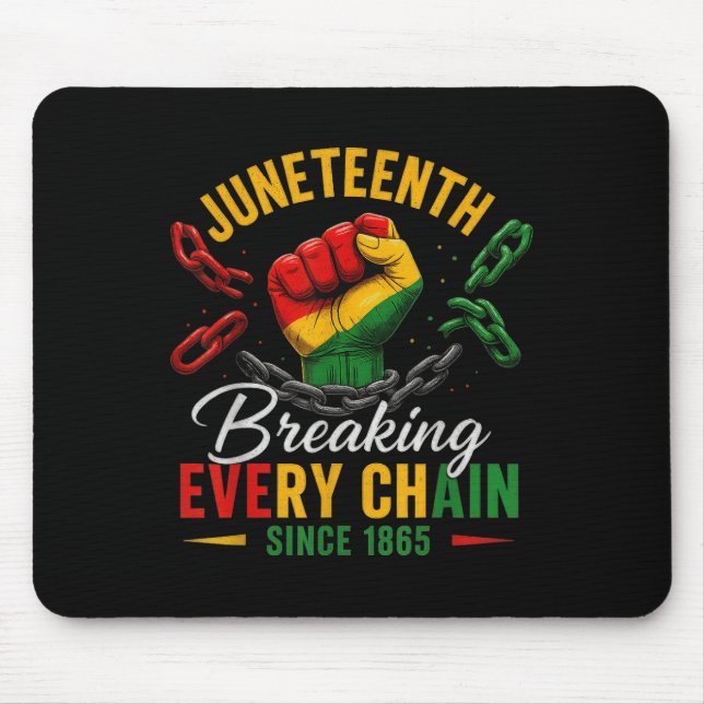Breaking Every Chain Since 1865 Women Men Juneteen Mouse Mat (Front)