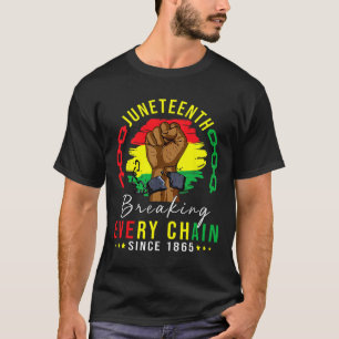 Breaking Every Chain Since 1865 Women Men Juneteen T-Shirt