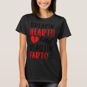 Breaking Hearts And Blasting Farts Valentines Day T-Shirt
