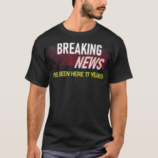 Breaking News 17 Year Work Anniversary Employee T-Shirt