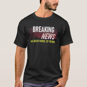 Breaking News 23 Year Work Anniversary Employee Ap T-Shirt