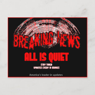 Breaking News!!! All is quiet Postcard