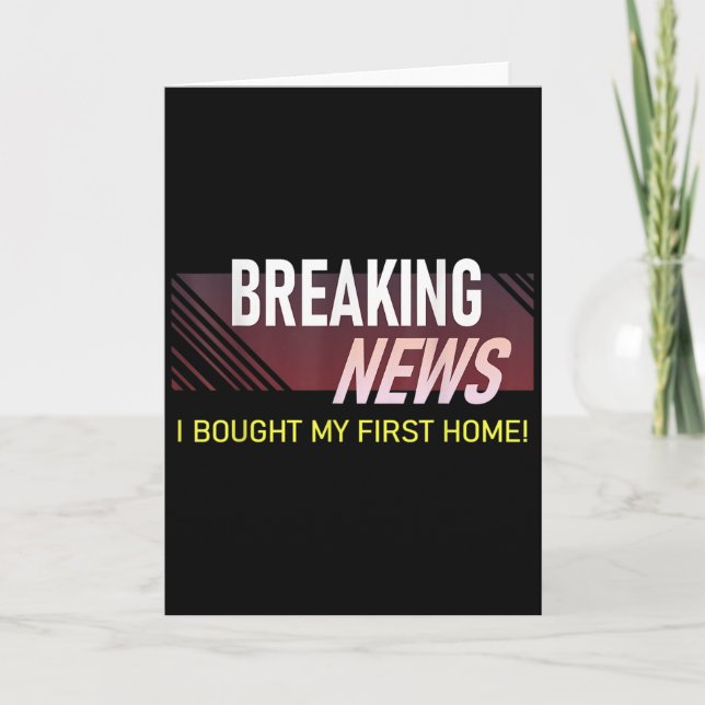 Breaking News I Bought My First Home Housewarming  Card (Front)
