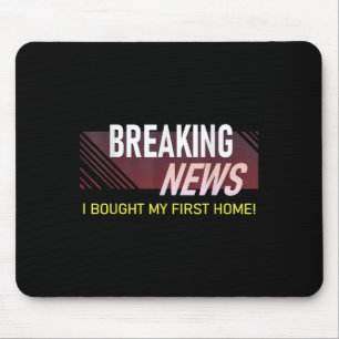 Breaking News I Bought My First Home Housewarming Mouse Mat