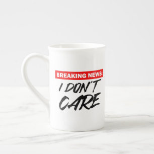 Breaking News - I don't care Bone China Mug