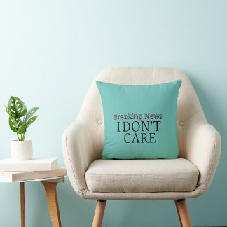Breaking News I don't care  Cushion