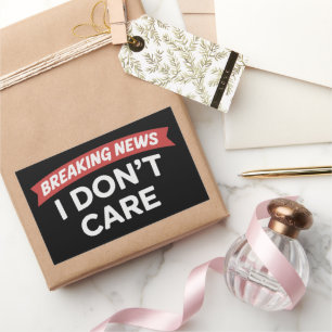 Breaking News I Don't Care Funny Sarcastic Joke  Rectangular Sticker