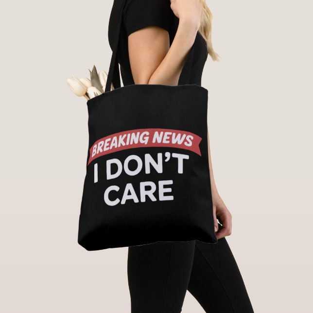 Breaking News I Don't Care Funny Sarcastic Joke  Tote Bag (Close Up)