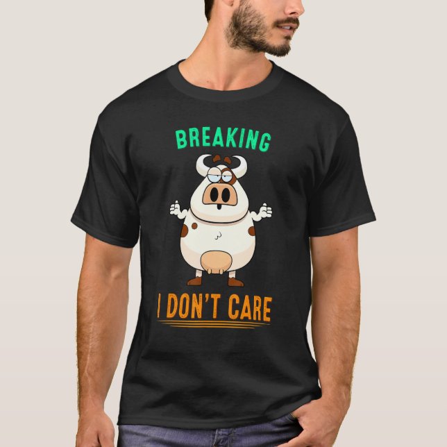 Breaking News I Don't Care Humour Sarcastic Saying T-Shirt (Front)