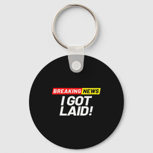 Breaking News I Don't Care I Got Laid Not A Virgin Key Ring