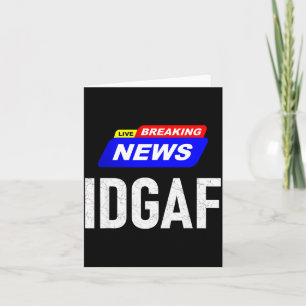 Breaking News I Don't Give A F-uck Idgaf Slang Sar Card