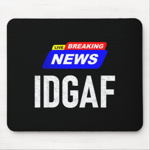 Breaking News I Don't Give A F-uck Idgaf Slang Sar Mouse Mat