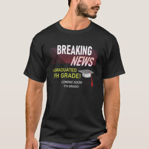 Breaking News I Graduated 6th Grade Graduation Me T-Shirt
