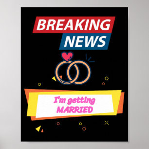 Breaking News I'm Getting Married To Be Bride Groo Poster