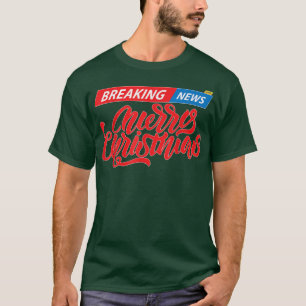 Breaking News Merry Christmas Funny Happy Holiday  T-Shirt