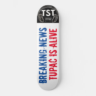 BREAKING NEWS TUPAC / TST Skateboard