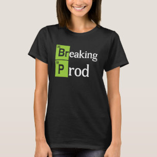 Breaking Prod Funny Dev Ops T-Shirt