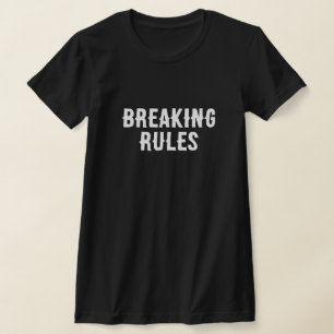 Breaking Rules – Bold & Stylish Women’s T-Shirt