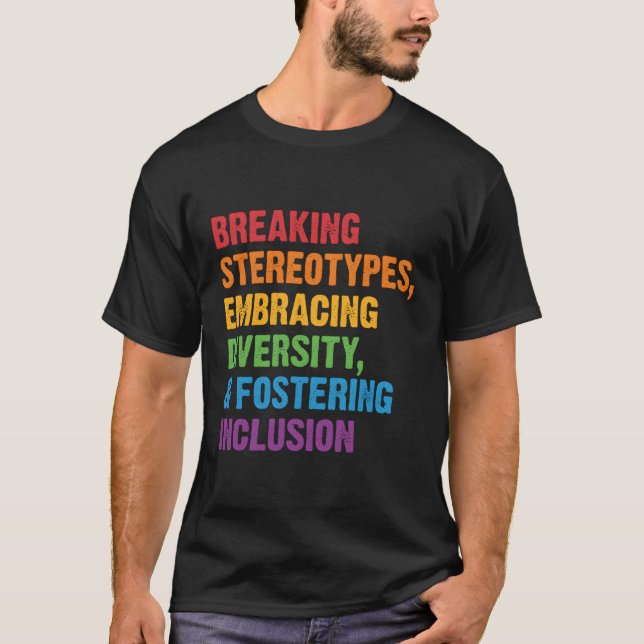 Breaking Stereotypes Embracing Diversity Fostering T-Shirt (Front)