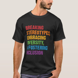 Breaking Stereotypes Embracing Diversity Fostering T-Shirt