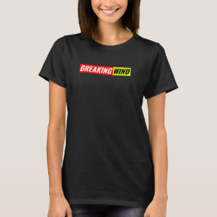 Breaking Wind Love Farting Fart Humour Embarrassin T-Shirt