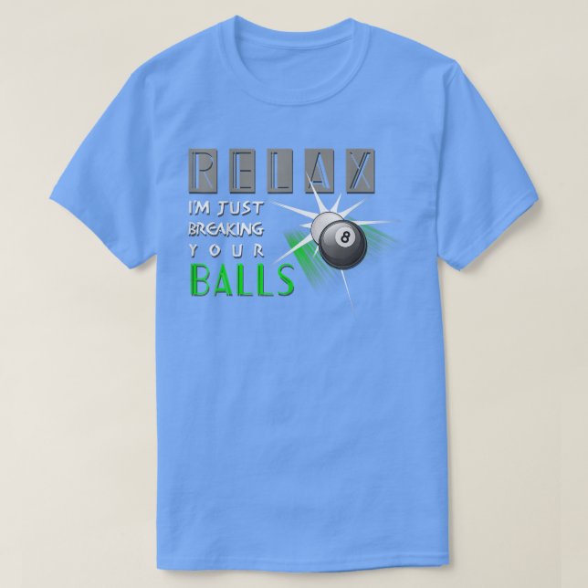 Breaking Your Balls Funny Billiards Pool Player Gi T-Shirt (Design Front)