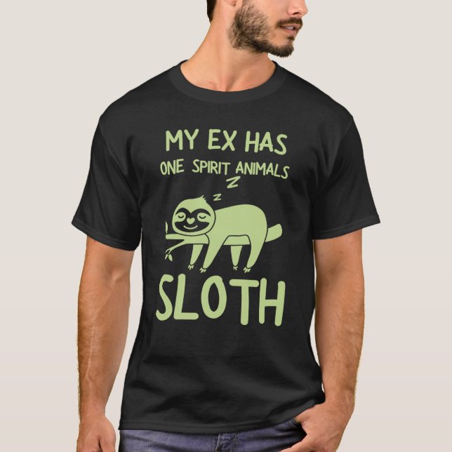 Breakup Saying My Ex Has One Spirit Animal Sloth D T-Shirt (Front)