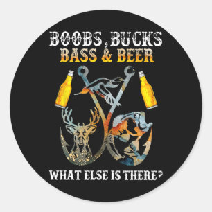 Breast Bucks Byss Beer What Else Is There Fishing Classic Round Sticker