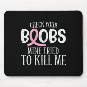 Breast Cancer Aware Check Your Breast Mine Tried T Mouse Mat