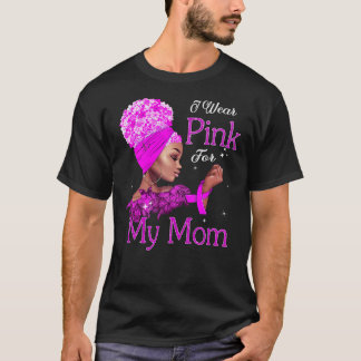 Breast Cancer Awareness Black Girl I Wear Pink For T-Shirt