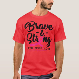 Breast Cancer Awareness Brave & Strong Faith Hope  T-Shirt